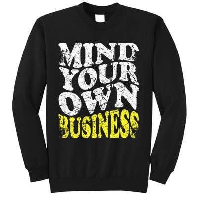 Mind Your Own Business Retro Vintage Love Privacy Introvert Tall Sweatshirt