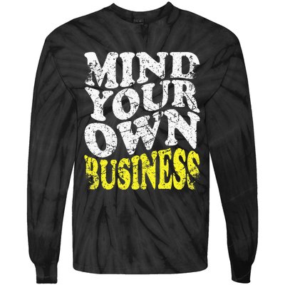 Mind Your Own Business Retro Vintage Love Privacy Introvert Tie-Dye Long Sleeve Shirt