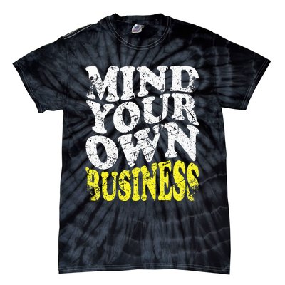 Mind Your Own Business Retro Vintage Love Privacy Introvert Tie-Dye T-Shirt