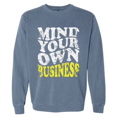 Mind Your Own Business Retro Vintage Love Privacy Introvert Garment-Dyed Sweatshirt