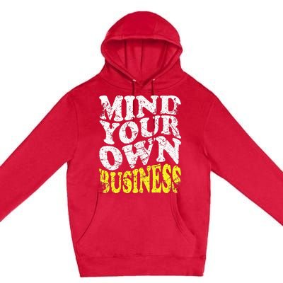 Mind Your Own Business Retro Vintage Love Privacy Introvert Premium Pullover Hoodie