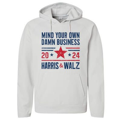 Mind Your Own Damn Business Kamala Harris Tim Walz President Performance Fleece Hoodie