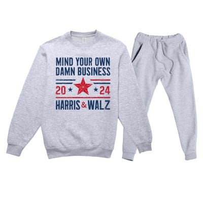 Mind Your Own Damn Business Kamala Harris Tim Walz President Premium Crewneck Sweatsuit Set