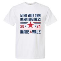 Mind Your Own Damn Business Kamala Harris Tim Walz President Garment-Dyed Heavyweight T-Shirt