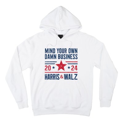 Mind Your Own Damn Business Kamala Harris Tim Walz President Hoodie