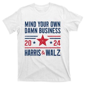 Mind Your Own Damn Business Kamala Harris Tim Walz President T-Shirt