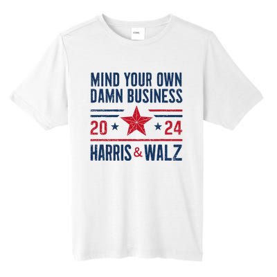 Mind Your Own Damn Business Kamala Harris Tim Walz President Tall Fusion ChromaSoft Performance T-Shirt