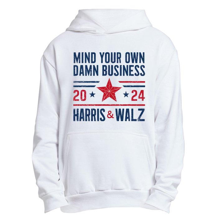 Mind Your Own Damn Business Kamala Harris Tim Walz President Urban Pullover Hoodie