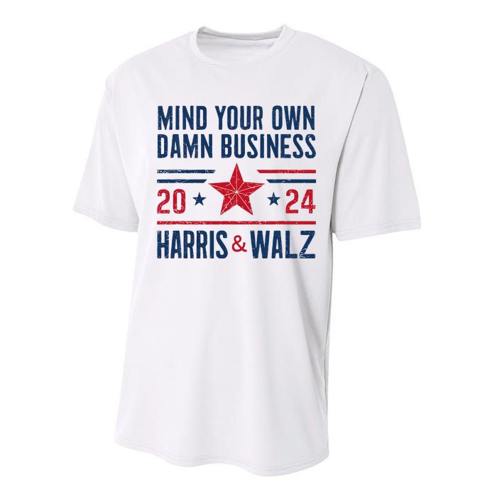 Mind Your Own Damn Business Kamala Harris Tim Walz President Performance Sprint T-Shirt