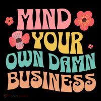 Mind Your Own Damnnnn Business Mousepad