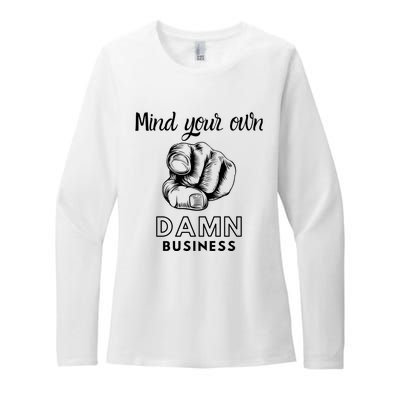 Mind Your Own Damnnn Business Womens CVC Long Sleeve Shirt