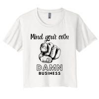 Mind Your Own Damnnn Business Women's Crop Top Tee