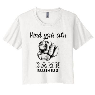 Mind Your Own Damnnn Business Women's Crop Top Tee