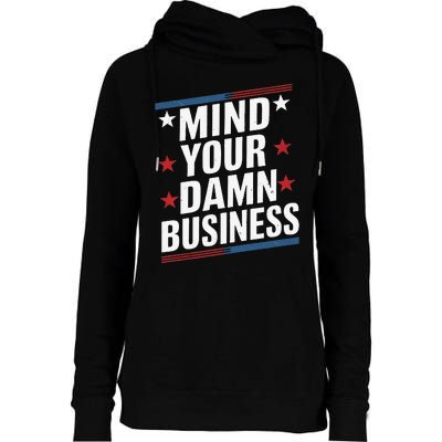 Mind Your Own Damn Business Harris Wallz Womens Funnel Neck Pullover Hood