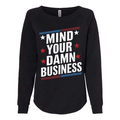 Mind Your Own Damn Business Harris Wallz Womens California Wash Sweatshirt