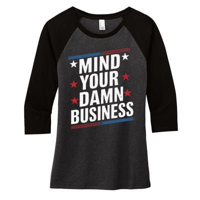 Mind Your Own Damn Business Harris Wallz Women's Tri-Blend 3/4-Sleeve Raglan Shirt