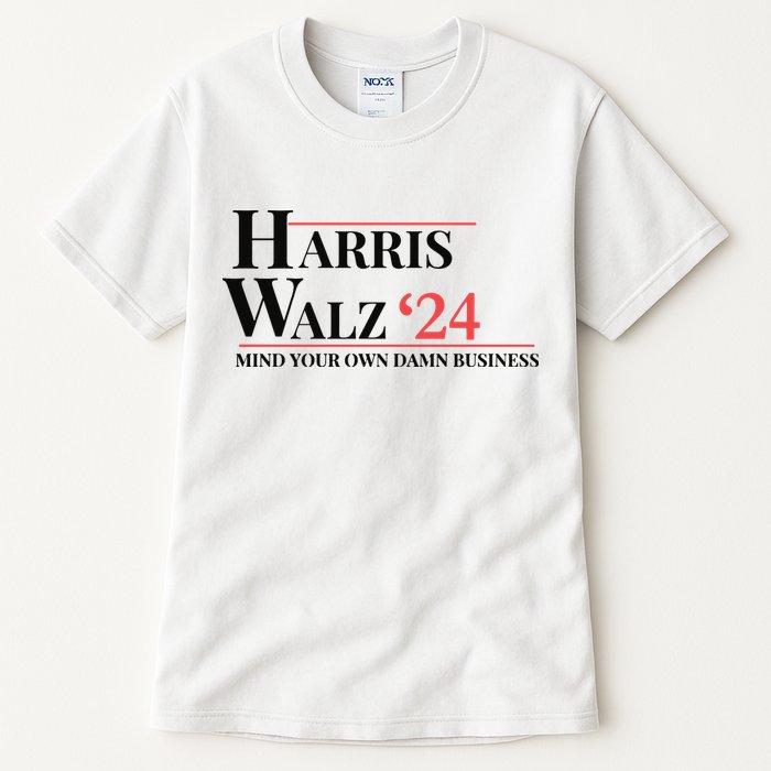 Mind Your Own Damn Business Harris Walz 2024 Tall T-Shirt