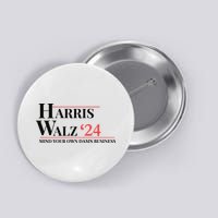 Mind Your Own Damn Business Harris Walz 2024 Button