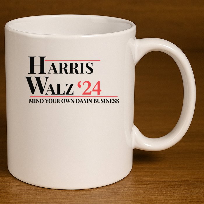 Mind Your Own Damn Business Harris Walz 2024 11oz C Handle Ceramic Mug