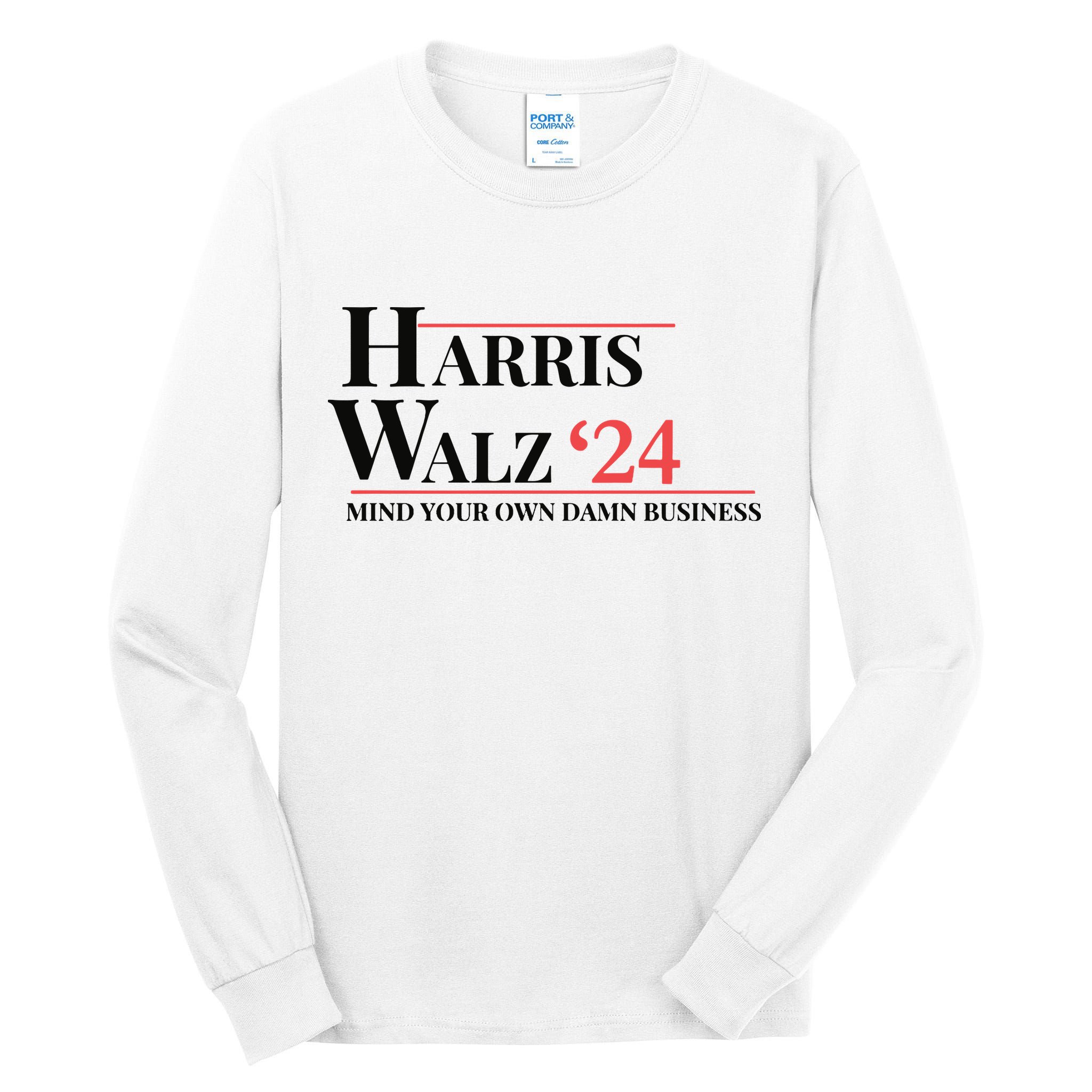 Mind Your Own Damn Business Harris Walz 2024 Tall Long Sleeve T-Shirt