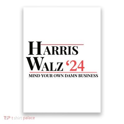Mind Your Own Damn Business Harris Walz 2024 Poster