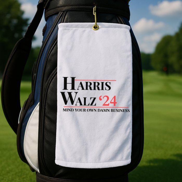 Mind Your Own Damn Business Harris Walz 2024 Golf Towel