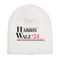 Mind Your Own Damn Business Harris Walz 2024 Short Acrylic Beanie