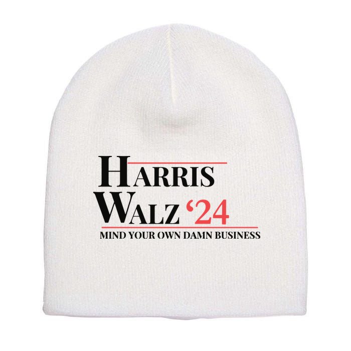 Mind Your Own Damn Business Harris Walz 2024 Short Acrylic Beanie