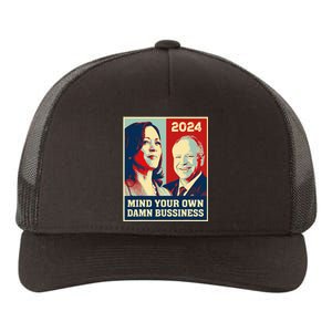 Mind Your Own Damn Business Funny Kamala Harris Tim Walz Yupoong Adult 5-Panel Trucker Hat