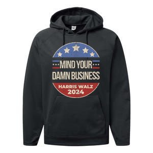 Mind Your Own Damn Business Harris Walz 2024 Performance Fleece Hoodie