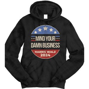 Mind Your Own Damn Business Harris Walz 2024 Tie Dye Hoodie