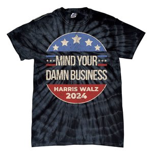 Mind Your Own Damn Business Harris Walz 2024 Tie-Dye T-Shirt