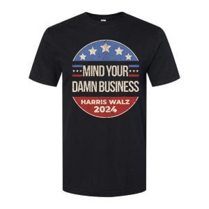 Mind Your Own Damn Business Harris Walz 2024 Softstyle CVC T-Shirt