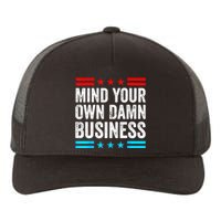 Mind Your Own Damn Business Yupoong Adult 5-Panel Trucker Hat