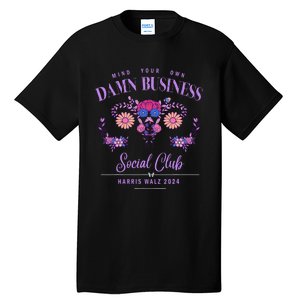 Mind Your Own Damn Business Harris Walz Waltz 2024 Floral Tall T-Shirt