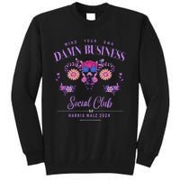 Mind Your Own Damn Business Harris Walz Waltz 2024 Floral Tall Sweatshirt