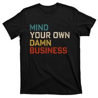 Mind Your Own Damn Business Harris Walz President Vp 2024 T-Shirt