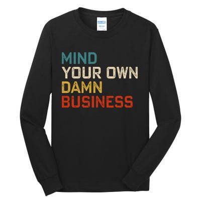 Mind Your Own Damn Business Harris Walz President Vp 2024 Tall Long Sleeve T-Shirt