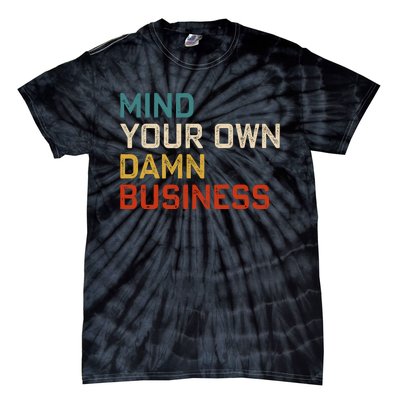 Mind Your Own Damn Business Harris Walz President Vp 2024 Tie-Dye T-Shirt