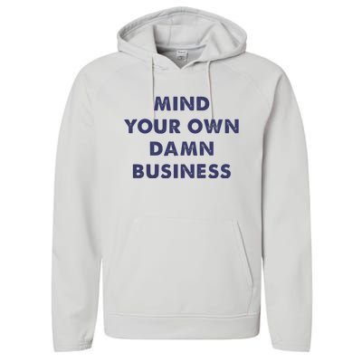 Mind Your Own Damn Business Kamala Harris Tim Walz 2024 Performance Fleece Hoodie