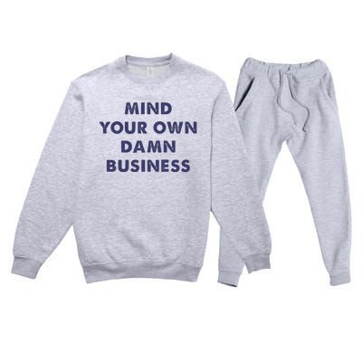 Mind Your Own Damn Business Kamala Harris Tim Walz 2024 Premium Crewneck Sweatsuit Set