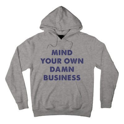 Mind Your Own Damn Business Kamala Harris Tim Walz 2024 Tall Hoodie