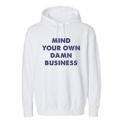 Mind Your Own Damn Business Kamala Harris Tim Walz 2024 Garment-Dyed Fleece Hoodie