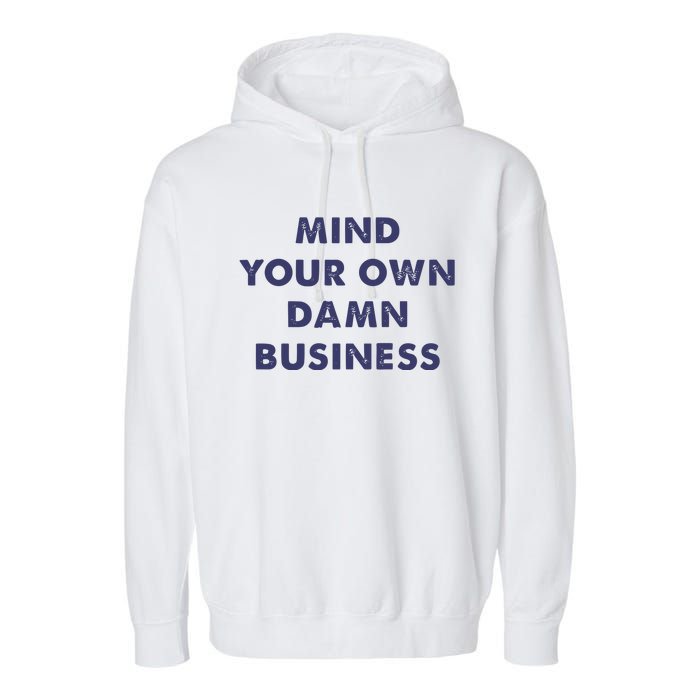 Mind Your Own Damn Business Kamala Harris Tim Walz 2024 Garment-Dyed Fleece Hoodie