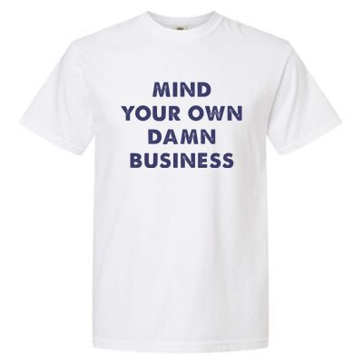 Mind Your Own Damn Business Kamala Harris Tim Walz 2024 Garment-Dyed Heavyweight T-Shirt