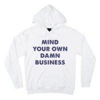 Mind Your Own Damn Business Kamala Harris Tim Walz 2024 Hoodie