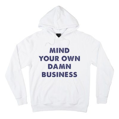 Mind Your Own Damn Business Kamala Harris Tim Walz 2024 Hoodie