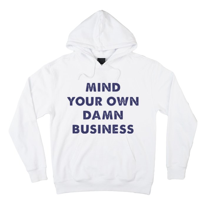 Mind Your Own Damn Business Kamala Harris Tim Walz 2024 Hoodie