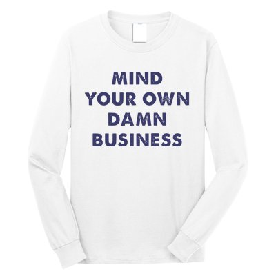 Mind Your Own Damn Business Kamala Harris Tim Walz 2024 Long Sleeve Shirt