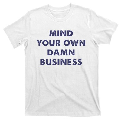 Mind Your Own Damn Business Kamala Harris Tim Walz 2024 T-Shirt